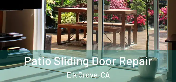  Patio Sliding Door Repair Elk Grove-CA